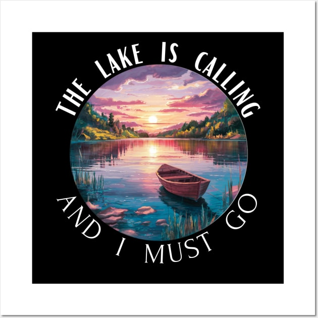 The Lake is Calling And I Must Go Wall Art by CharismaShop